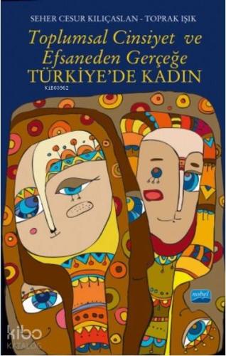 Toplumsal Cinsiyet ve Efsaneden Gerçeğe Türkiye'de Kadın - Kitapiks.co