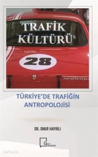 Trafik Kültürü Türki̇ye'de Trafi̇ği̇n Antropoloji̇si̇ - Kitapiks.com