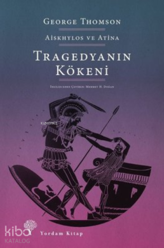 Tragedyanın Kökeni;Aiskhylos ve Atina - Kitapiks.com