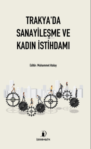 Trakya'da Sanayileşme ve Kadın İstihdamı - Kitapiks.com