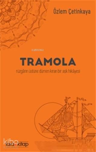Tramola; Rüzgarın Üstüne Dümen Kıran Bir Aşk Hikayesi - Kitapiks.com