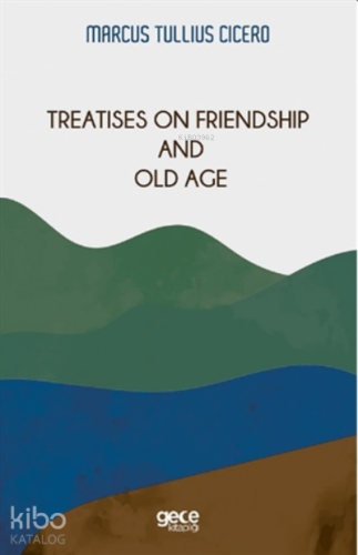 Treatises On Friendship And Old Age - Kitapiks.com
