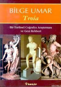 Troia; Bir Tarihsel Coğrafya Araştırması ve Gezi Rehberi - Kitapiks.co