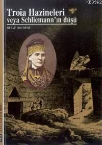 Troia Hazineleri Veya Schlienmann'ın Düşü - Kitapiks.com
