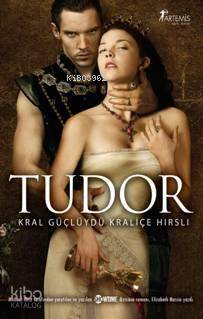 Tudor; Kral Güçlüydü Kraliçe Hırslı - Kitapiks.com