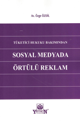 Tüketici Hukuku Bakımından Sosyal Medyada Örtülü Reklam - Kitapiks.com