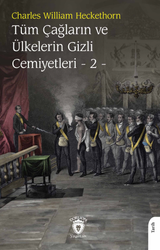 Tüm Çağların ve Ülkelerin Gizli Cemiyetleri Cilt 2 - Kitapiks.com
