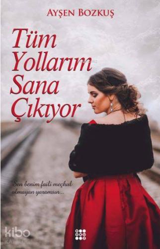Tüm Yollarım Sana Çıkıyor - Kitapiks.com