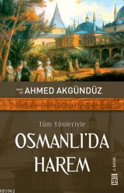 Tüm Yönleriyle Osmanlı'da Harem - Kitapiks.com
