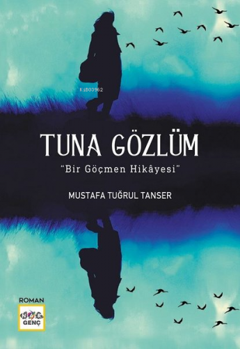 Tuna Gözlüm; Bir Göçmen Hikayesi - Kitapiks.com