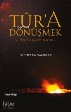 Tûr'a Dönüşmek; Hayret ve Haşyetin Seyri - Kitapiks.com