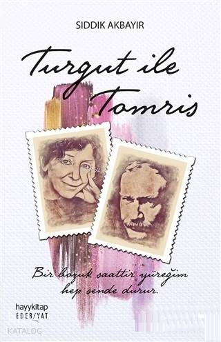 Turgut İle Tomris; Bir Bozuk Saattir Yüreğim, Hep Sende Durur... - Kit