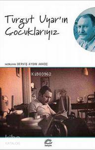 Turgut Uyar'ın Çocuklarıyız - Kitapiks.com