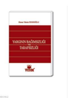 Türk Anayasa Hukukunda Yargının Bağımsızlığı ve Tarafsızlığı - Kitapik