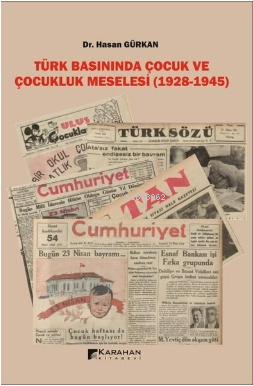 Türk Basınında Çocuk ve Çocukluk Meselesi - 1928 - 1945 - Kitapiks.com