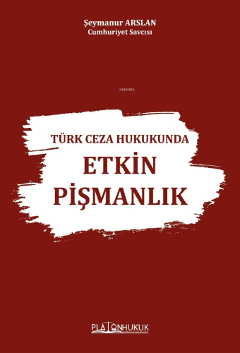 Türk Ceza Hukukunda Etkin Pişmanlık - Kitapiks.com