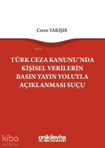 Türk Ceza Kanunu'nda Kişisel Verilerin Basın Yayın Yoluyla Açıklanması