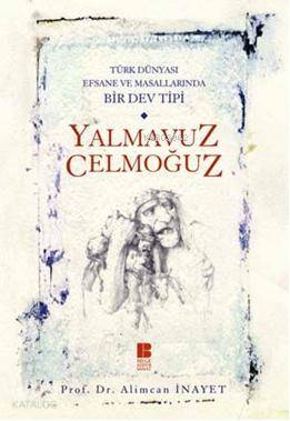 Türk Dünyası Efsane ve Masallarında Bir Dev Tipi| Yalmavuz Celmoğuz - 