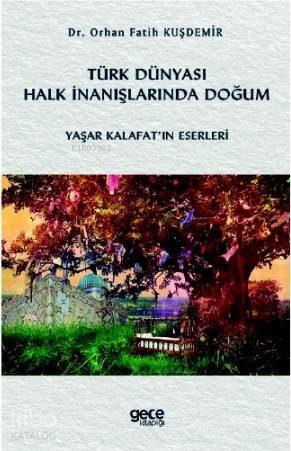 Türk Dünyası Halk İnanışlarında Doğum - Kitapiks.com