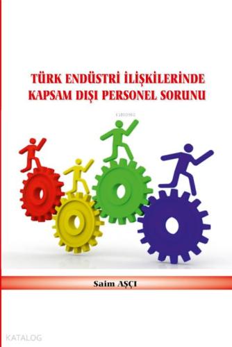 Türk Endüstri İlişkilerinde Kapsam Dışı Personel Sorunu - Kitapiks.com