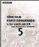 Türk Film Araştırmalarında Yeni Yönelimler 5 - Kitapiks.com