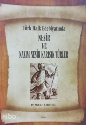 Türk Halk Edebiyatında Nesir ve Nazım Nesir Karışık Türler - Kitapiks.