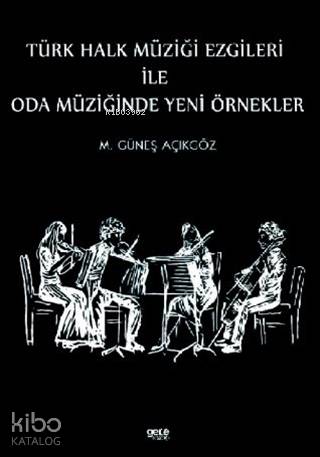 Türk Halk Müziği Ezgileri İle Oda Müziğinde Yeni Örnekler - Kitapiks.c