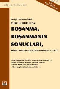 Türk Hukukunda Boşanma, Boşanmanın Sonuçları; Gerekçeli-Açıklamalı-İçt