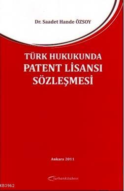 Türk Hukukunda Patent Lisansı Sözleşmesi - Kitapiks.com