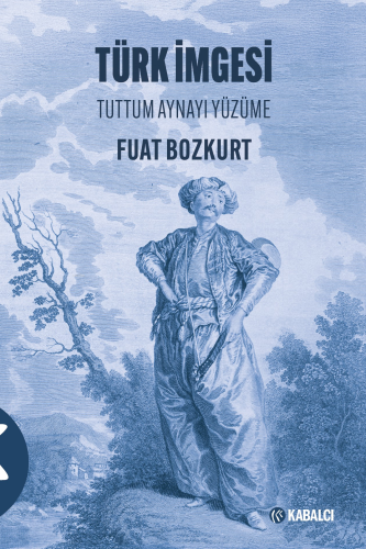 Türk İmgesi;Tuttum Aynayı Yüzüme - Kitapiks.com