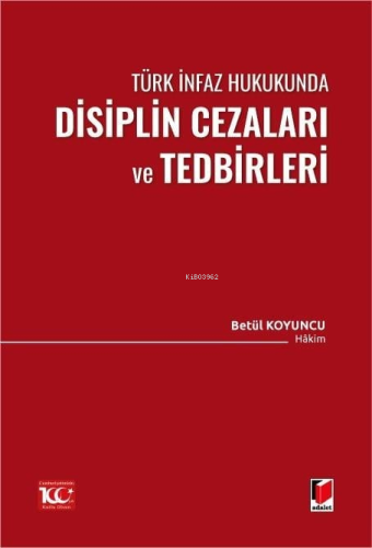Türk İnfaz Hukukunda Disiplin Cezaları ve Tedbirleri - Kitapiks.com