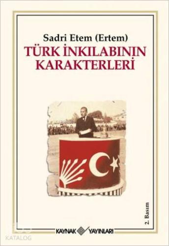 Türk İnkılabının Karakterleri - Kitapiks.com