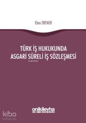 Türk İş Hukukunda Asgari Süreli İş Sözleşmesi - Kitapiks.com