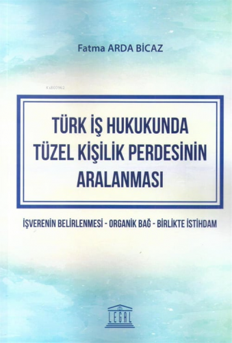 Türk İş Hukukunda Tüzel Kişilik Perdesinin Aralanması - Kitapiks.com