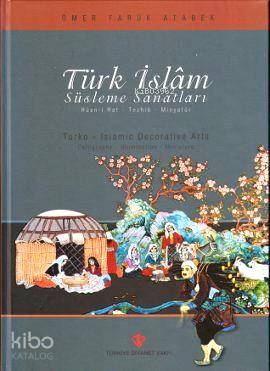 Türk İslam Süsleme Sanatları; Hüsn-i Hat - Tezhib - Minyatür - Kitapik