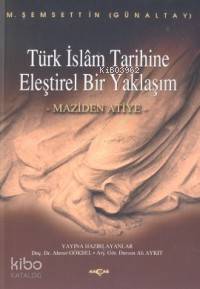 Türk İslam Tarihine Eleştirel Bir Yaklaşım; Maziden Atiye - Kitapiks.c