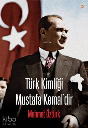 Türk Kimliği Mustafa Kemal'dir - Kitapiks.com