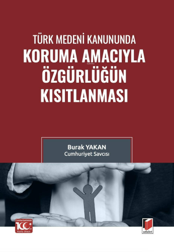 Türk Medeni Kanununda Koruma Amacıyla Özgürlüğün Kısıtlanması - Kitapi