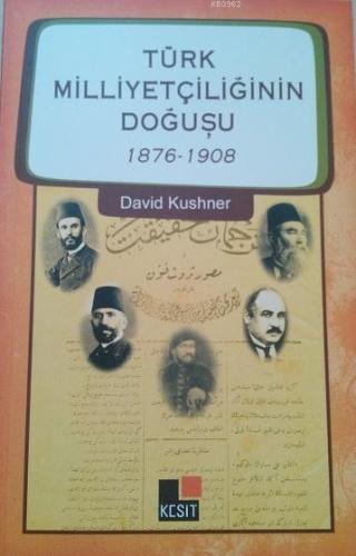 Türk Milliyetçiliğinin Doğuşu 1876-1908 - Kitapiks.com