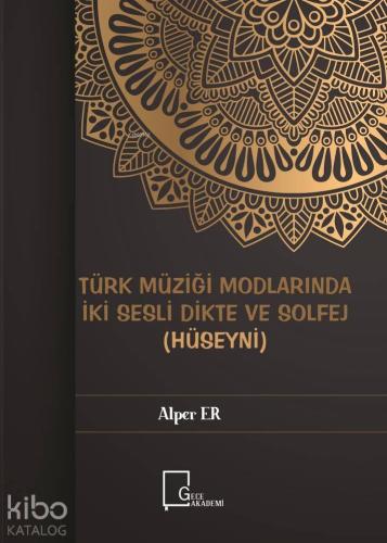 Türk Müziği Modlarında İki Sesli Dikte Ve Solfej (Hüseyni) - Kitapiks.