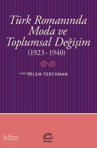 Türk Romanında Moda ve Toplumsal Değişim; (1923-1940) - Kitapiks.com