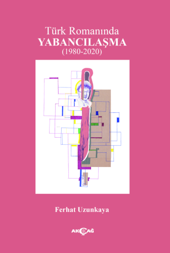 Türk Romanında Yabancılaşma (1980-2020) - Kitapiks.com