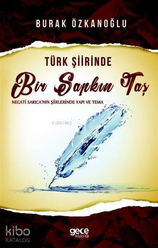 Türk Şiirinde Bir Sapkın Taş; Necati Sarıca'nın Şiirlerinde Yapı ve Te