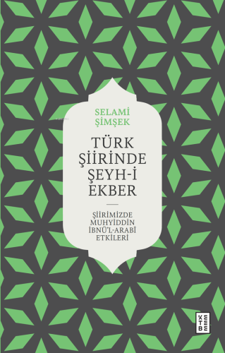 Türk Şiirinde Şeyh-i Ekber;Şiirimizde Muhyiddin İbnü’l Arabî Etkileri 