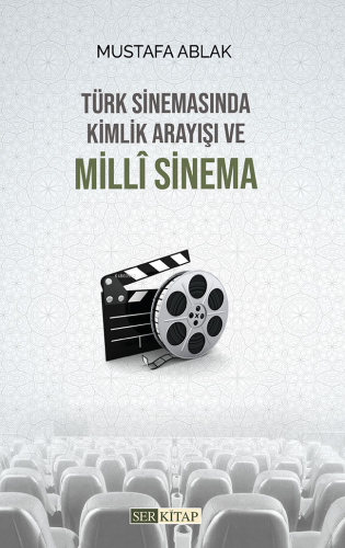 Türk Sinemasında Kimlik Arayısı ve Milli Sinema - Kitapiks.com
