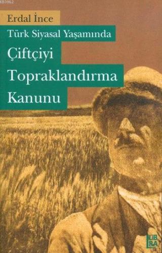 Türk Siyasal Yaşamında Çiftçiyi Topraklandırma Kanunu - Kitapiks.com