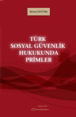 Türk Sosyal Güvenlik Hukukunda Primler - Kitapiks.com