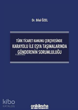 Türk Ticaret Kanunu Çerçevesinde Karayolu İle Eşya Taşımalarında Gönde