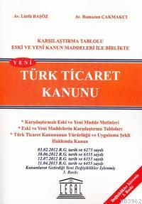 Türk Ticaret Kanunu / Karşılaştırma Tablolu Eski ve Yeni Kanun Maddele