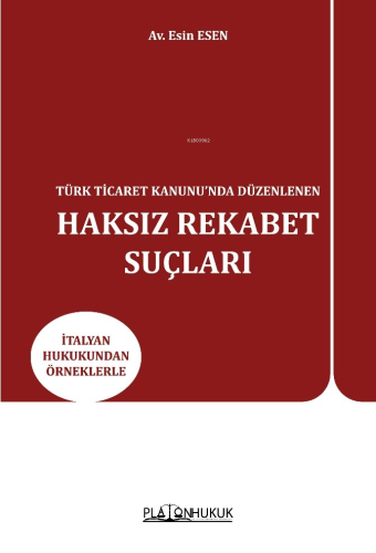 Türk Ticaret Kanunu’nda Düzenlenen Haksız Rekabet Suçları ;İtalyan Huk